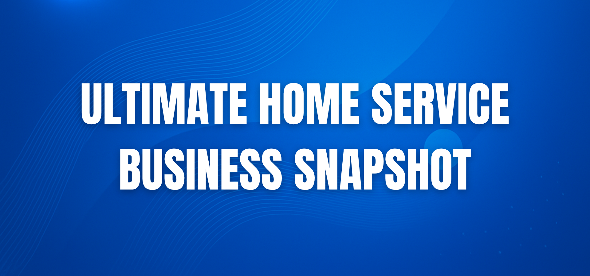 Home Service Snapshot